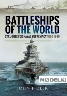 Книга 'Battleships of the World: Struggle for Naval Supremacy 1820 - 1945' John Fidler - 978-1-47387-146-5